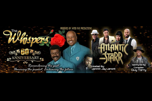 The Whispers with Special Guest Atlantic Starr and Comedian Guy Torry Hosted by Jammin Jay Lamont